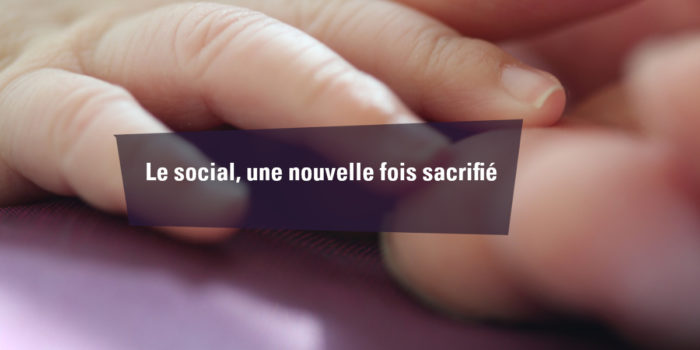 Le social, une nouvelle fois sacrifié