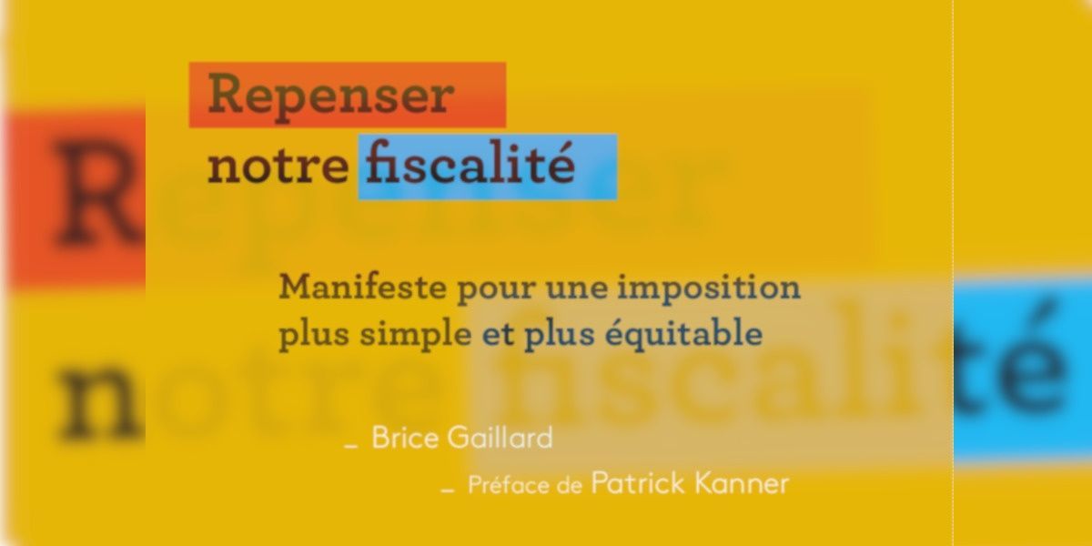 You are currently viewing Repenser notre fiscalité – Manifeste pour une fiscalité plus simple et plus équitable
